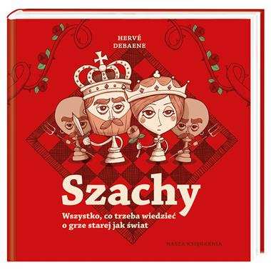 Szachy. Wszystko, co trzeba wiedzieć o grze starej jak świat - Nasza Księgarnia