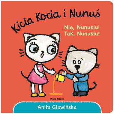 Nie, Nunusiu! Tak, Nunusiu! Kicia Kocia i Nunuś - Wydawnictwo Media Rodzina
