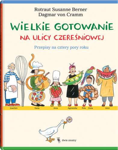 Wielkie gotowanie na ulicy Czereśniowej.  Przepisy na cztery pory roku - Wydawnictwo Dwie Siostry