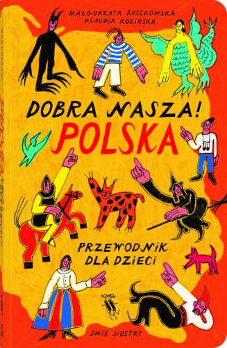 Dobra nasza! Polska, przewodnik dla dzieci - Wydawnictwo Dwie Siostry 